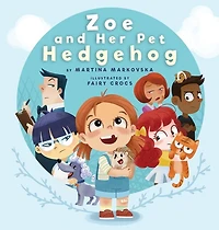 Zoe and Her Pet Hedgehog: Everyone is Beautiful and Talented in Their Own Way
