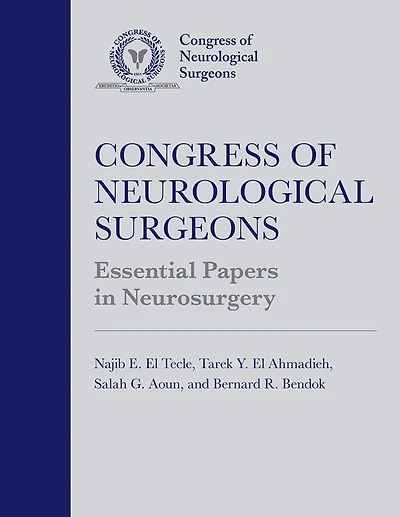 Congress of Neurological Surgeons Essential Papers Neurosurgery
