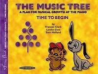 The Music Tree Student's Book: Time To Begin - A Plan For Musical Growth At The Piano