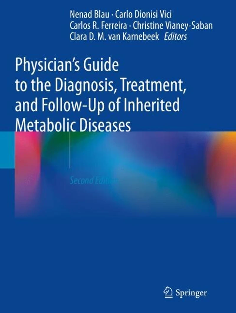 Physician's Guide To The Diagnosis, Treatment, And Follow-up Of Inherited Metabolic Diseases