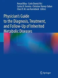 Physician's Guide To The Diagnosis, Treatment, And Follow-up Of Inherited Metabolic Diseases