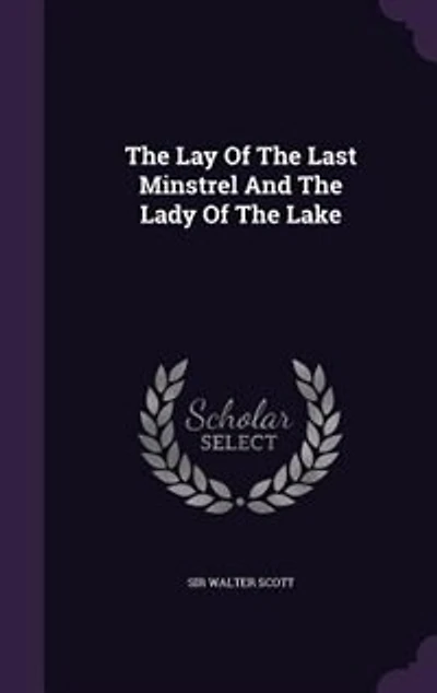 The Lay Of The Last Minstrel And The Lady Of The Lake