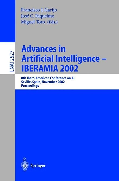 Advances In Artificial Intelligence - Iberamia 2002: 8th Ibero-American Conference on AI, Seville, Spain, November 12-15, 2002, Proceedings