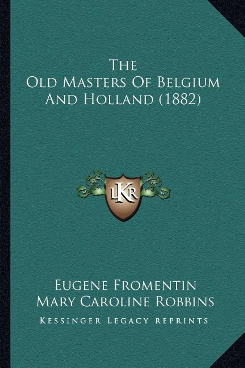 The Old Masters Of Belgium And Holland (1882)