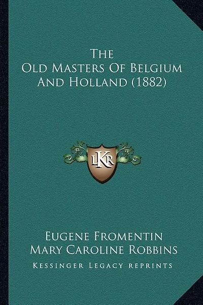 The Old Masters Of Belgium And Holland (1882)