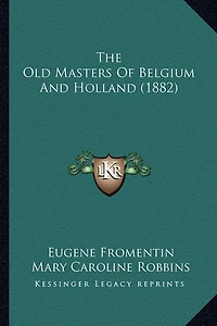 The Old Masters Of Belgium And Holland (1882)