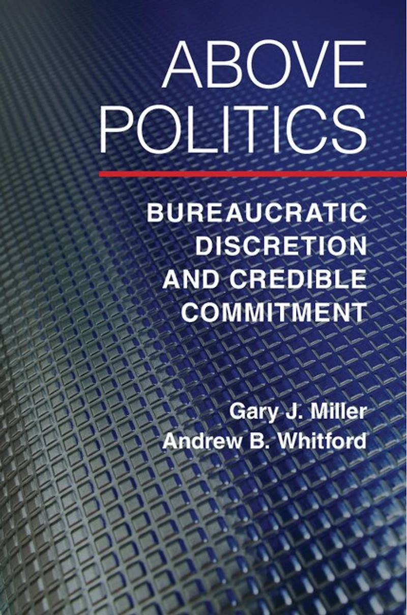 Above Politics: Bureaucratic Discretion And Credible Commitment