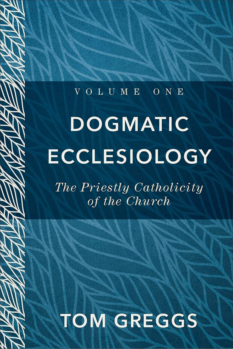 Dogmatic Ecclesiology: the Priestly Catholicity of Church