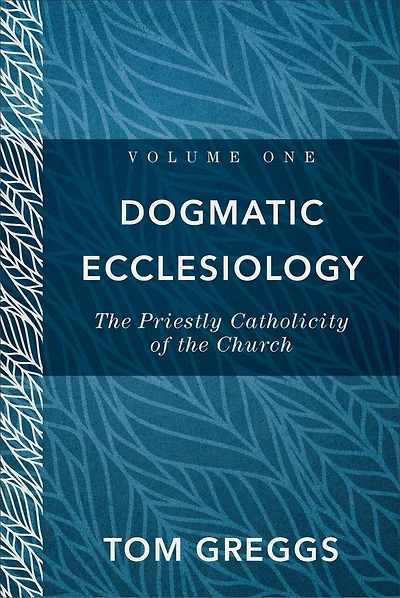 Dogmatic Ecclesiology: the Priestly Catholicity of Church