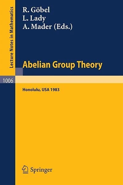 Abelian Group Theory: Proceedings of the Conference Held at the University of Hawaii, Honolulu, Usa, December 28, 1982 - January 4, 1983