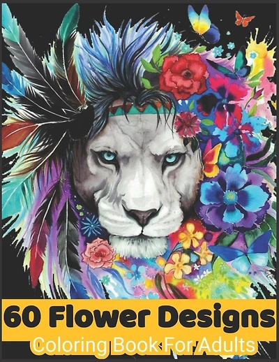 60 flower Designs coloring book for adults: Coloring Book For Adults Featuring Flowers, Vases, Bunches, and a Variety of Flower Designs, Birthday gift, Valentine's day Gift, Flower Mandalas Coloring Book