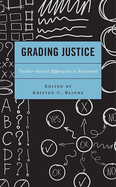 Grading Justice: Teacher-activist Approaches To Assessment