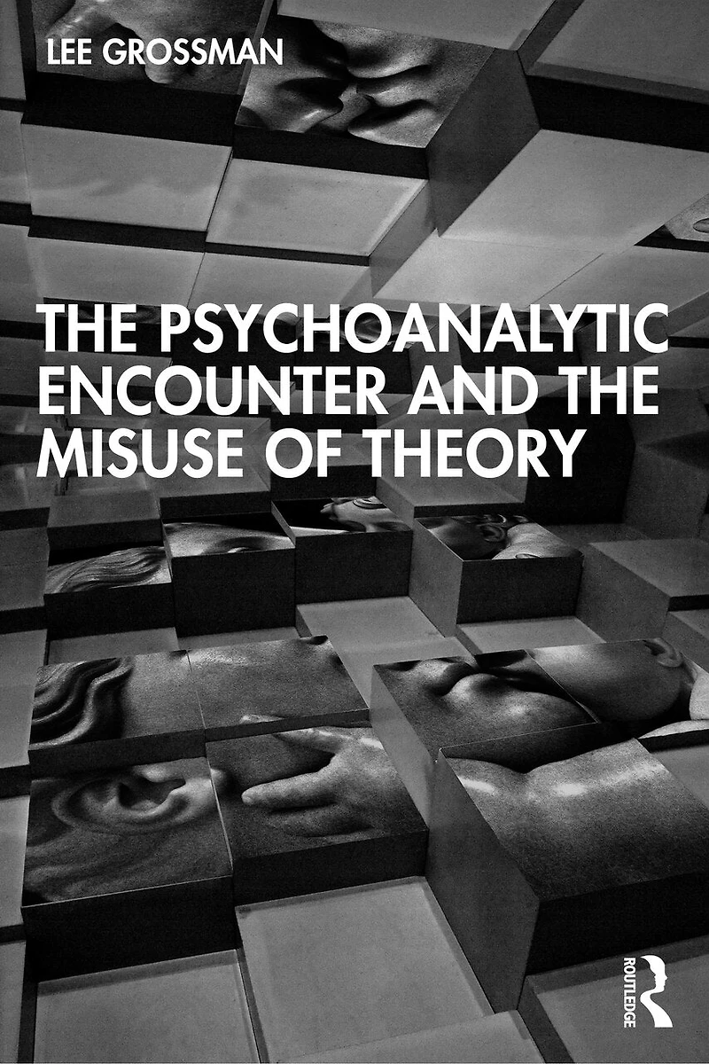the Psychoanalytic Encounter and Misuse of Theory