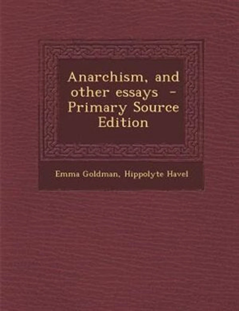 Anarchism, and Other Essays