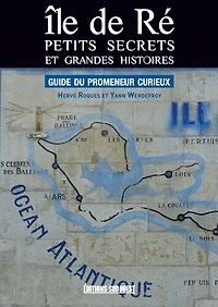 Ile de Ré: petits secrets et grandes histoires