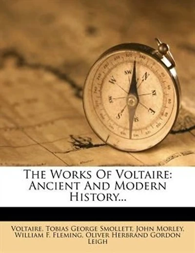 The Works Of Voltaire: Ancient And Modern History...