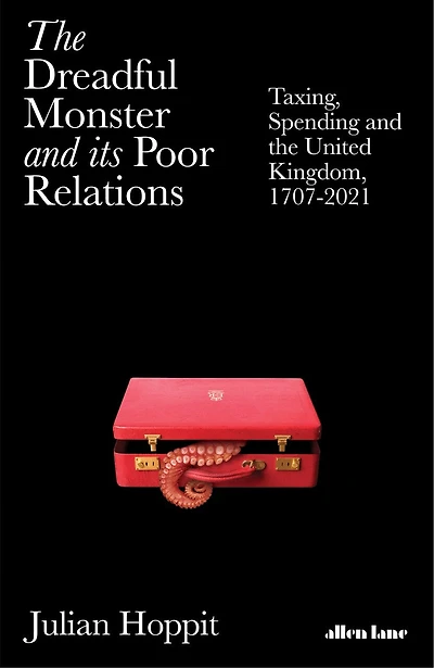 the Dreadful Monster and its Poor Relations: Taxing, Spending United Kingdom, 1707-2021