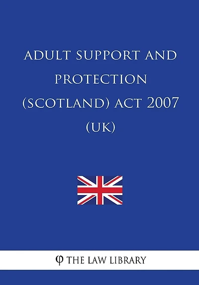 Adult Support and Protection (Scotland) Act 2007 (UK)