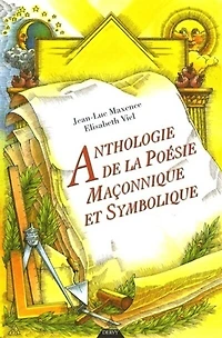 Anthologie de la poésie maçonnique et symbolique: XVIIIe, XIXe et XXe siècles