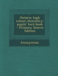 Ontario High School Chemistry: Pupils' Text-book