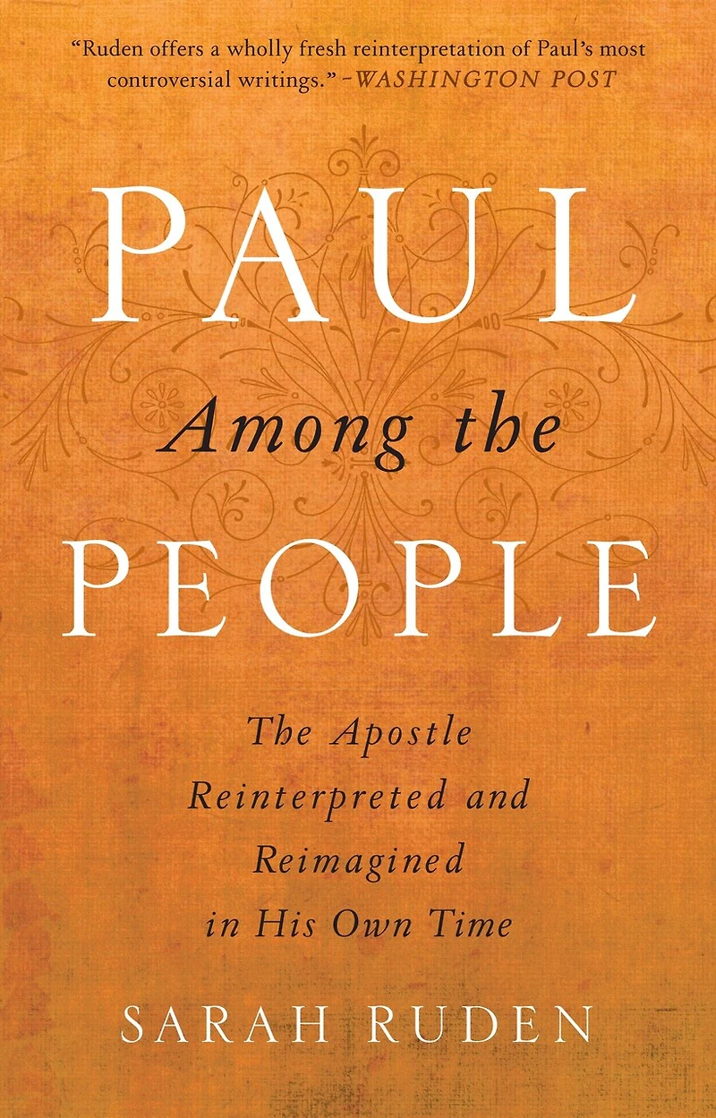 Paul Among The People: Apostle Reinterpreted and Reimagined His Own Time