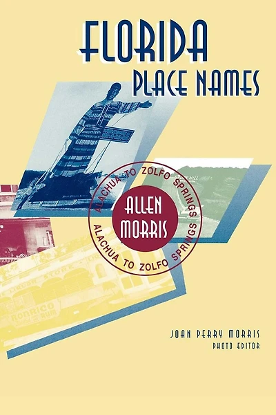 Florida Place Names: Alachua To Zolfo Springs