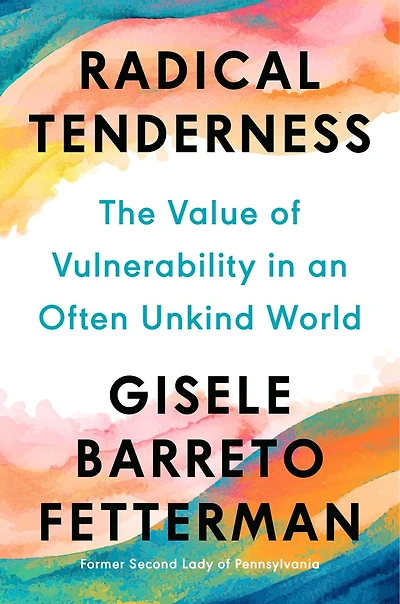 Radical Tenderness: The Value of Vulnerability an Often Unkind World