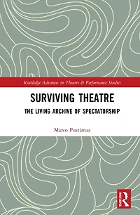 Surviving Theatre: The Living Archive of Spectatorship