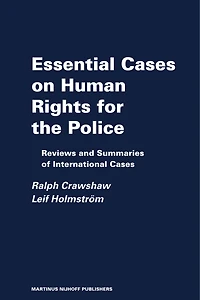 Essential Cases on Human Rights for the Police: Reviews and Summaries of International Cases