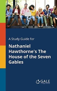 A Study Guide for Nathaniel Hawthorne's The House of the Seven Gables