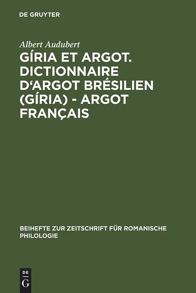 Gíria et Argot. Dictionnaire d'argot brésilien (gíria) - argot français: Plus particulièrement des villes de Sao Paulo et Rio de Janeiro dans les années 1960 et 1970