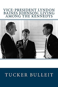 Vice-President Lyndon Baines Johnson: Living Among the Kennedys