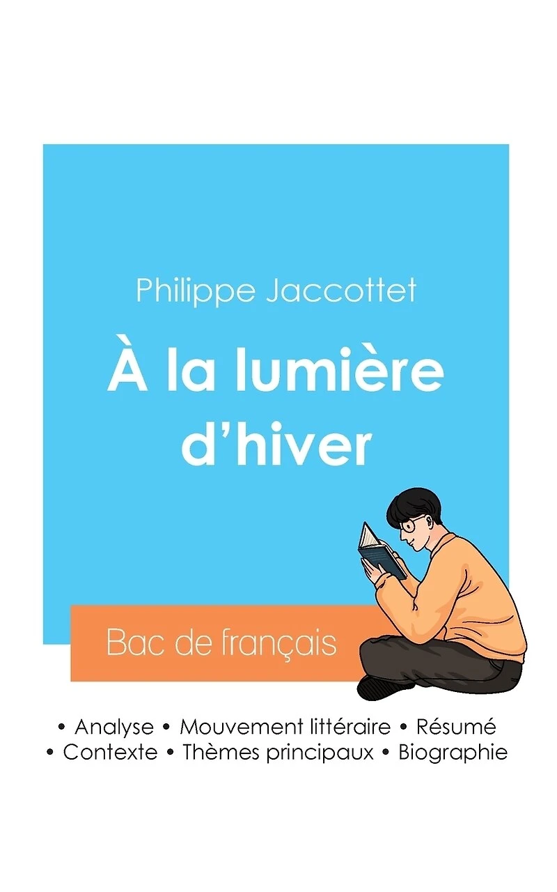 Réussir son Bac de français 2024: Analyse du recueil À la lumière d'hiver de Philippe Jaccottet