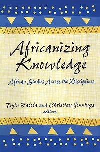 Africanizing Knowledge: African Studies Across the Disciplines