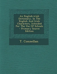 An English-irish Dictionary, In The English And Irish Characters, Intended For The Use Of Schools