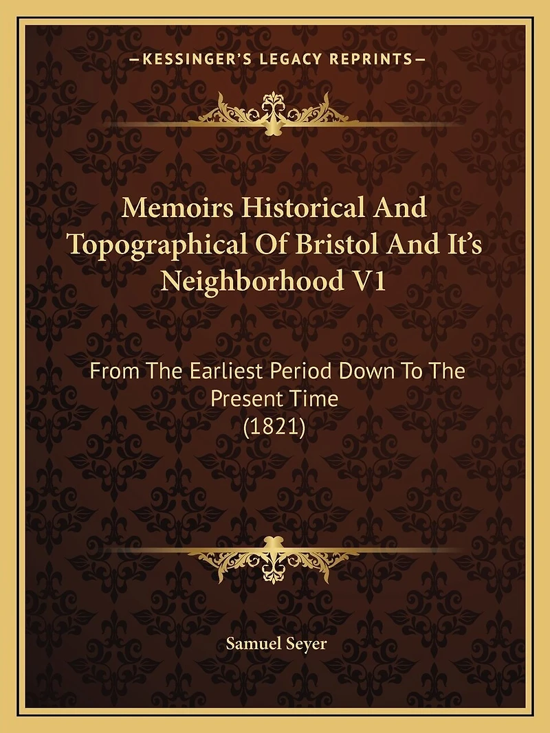 Memoirs Historical And Topographical Of Bristol And It's Neighborhood V1: From The Earliest Period Down To The Present Time (1821)