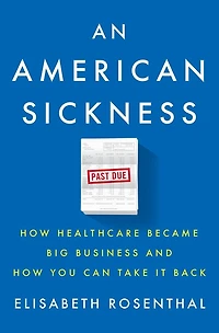 An American Sickness: How Healthcare Became Big Business And You Can Take It Back