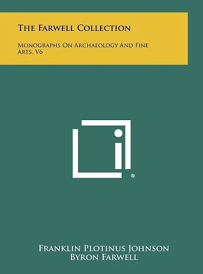 The Farwell Collection: Monographs On Archaeology And Fine Arts, V6