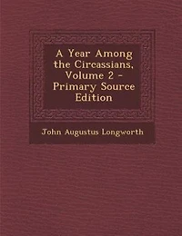 A Year Among the Circassians, Vol. 2 of (Classic Reprint)