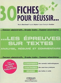30 fiches pour réussir les épreuves sur textes: analyse, résumé et commentaire