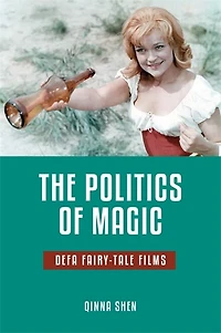 The Politics of Magic: Defa Fairy-Tale Films