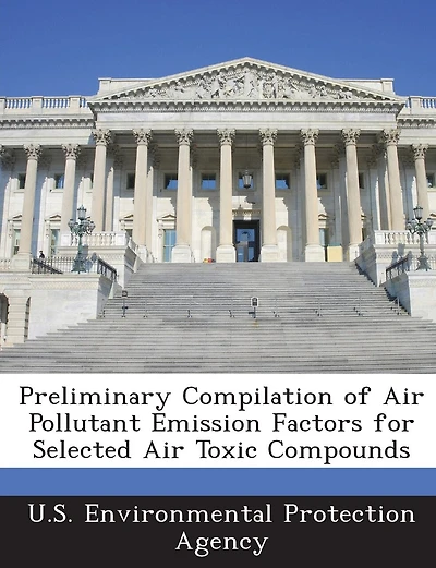 Preliminary Compilation Of Air Pollutant Emission Factors For Selected Air Toxic Compounds