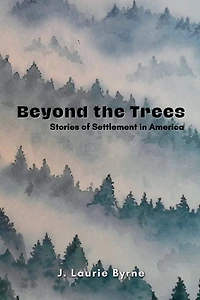 Beyond the Trees: Stories of Settlement in America