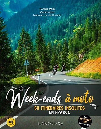 Week-ends à moto: 50 itinéraires insolites en France
