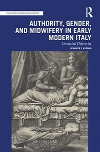 Authority, Gender, and Midwifery Early Modern Italy: Contested Deliveries