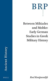 Between Miltiades and Moltke: Early German Studies in Greek Military History