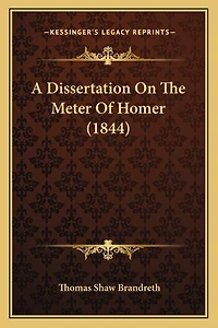 A Dissertation On The Meter Of Homer (1844)