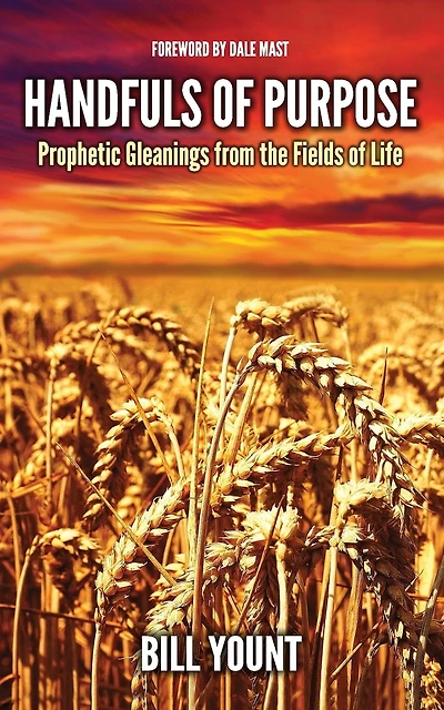 Handfuls of Purpose: Prophetic Gleanings from the Fields of Life