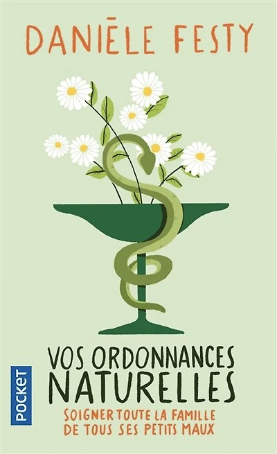 Vos ordonnances naturelles : soigner toute la famille de tous ses petits maux: soigner toute la famille de tous ses petits maux