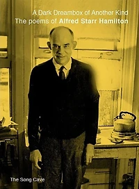 A Dark Dreambox of Another Kind: The Poems of Alfred Starr Hamilton